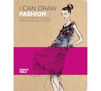 I Can Draw Fashion: Step-By-Step Techniques, Styling Tips and Effects: 3