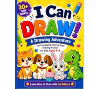 I Can Draw!: Fun & Engaging Step-by-Step Drawing Practice for Kids Ages 4-8 (A Drawing Adventure Book)