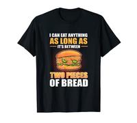 I Can Eat Anything Between Two Pieces Of Bread - Sandwich T-Shirt