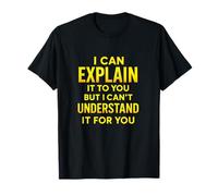 I Can Explain - Engineer Geek Office T-Shirt