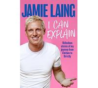 I Can Explain: A hilarious memoir of mistakes and mess-ups from the much-loved star of TV and radio