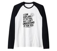 I Can Explain It to You But Can't Understand It for You Raglan Baseball Tee