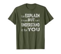 I can Explain it to You but I can´t Understand it for You T-Shirt, Men, Olive Green, 3X-Large