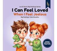 I Can Feel Loved When I Feel Jealous: A Story About Jealousy, Comparison, and Family Love (Leo & Sara’s Big Feelings Series)