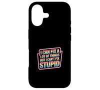 I Can Fix A Lot Of Things But I Can't Fix Stupid - Case for iPhone 17