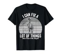 I Can Fix A Lot of Things But I Can't Fix Stupid T-Shirt