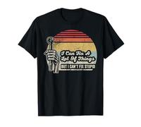I Can Fix A Lot of Things But I Can't Fix Stupid T-Shirt
