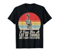 I Can Fix A Lot of Things But I Can't Fix Stupid T-Shirt