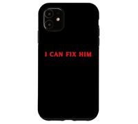 I Can Fix Him FUNNY Cute Relationship Y2K Case for iPhone 11