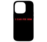 I Can Fix Him FUNNY Cute Relationship Y2K Case for iPhone 14 Pro