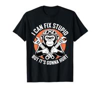 I Can Fix Stupid But It's Gonna Hurt Funny Chimpanzee T-Shirt