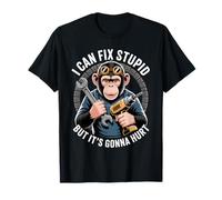 I Can Fix Stupid But It's Gonna Hurt Funny Chimpanzee T-Shirt
