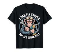 I Can Fix Stupid But It's Gonna Hurt Funny Chimpanzee T-Shirt