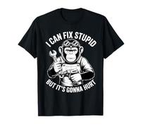 I Can Fix Stupid But It's Gonna Hurt T-Shirt