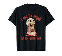 I Can Fix Stupid But It's Gonna Hurt T-Shirt