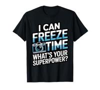 I Can Freeze Time Photography Funny Camera T-Shirt