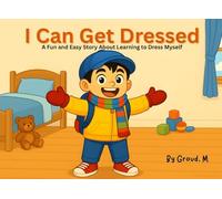 I Can Get Dressed: A Fun and Easy Story About Learning to Dress Myself (I Can Do It!)