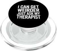 I Can Get Weirder Just Ask My Therapist Quirky Humor - PopSockets PopGrip for MagSafe
