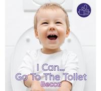 I Can Go To The Toilet: A gentle introduction to personal care and using the toilet independently. (Becca’s ‘I Can Do It!’ Books)
