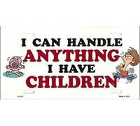 I Can Handle Anything I Have Children Plate License Plate 6x12 inches