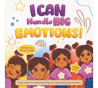 I Can Handle Big Emotions: A Kids Book for Understanding and Expressing Big Feelings, Helping Children Navigate Feelings in the Classroom and Beyond (I Can Books)