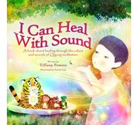 I Can Heal With Sound: A Book About Healing Through the Colors and Sounds of Qigong Meditation