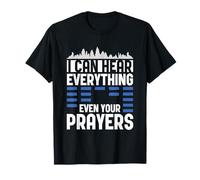 I Can Hear Everything Even Your Prayers - Church Sound Guy T-Shirt