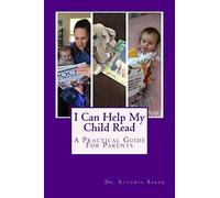 I Can Help My Child Read: A Guide for Parents Helping Their Children Learn to Read