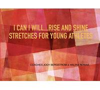 I CAN I WILL...RISE AND SHINE: STRETCHES FOR YOUNG ATHLETES