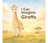 I Can Imagine: Giraffe