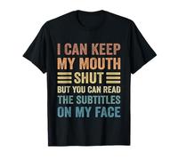 I Can Keep My Mouth Shut You Can Read Subtitles On My Face T-Shirt