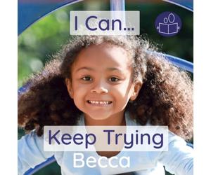 I Can… Keep Trying: A young child’s introduction to positive affirmations and having the resilience to overcome life’s everyday challenges.: A young ... situations. (Becca’s ‘I Can Do It!’ Books)