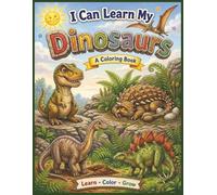 I Can Learn My Dinosaurs: A Coloring Book for Kids Ages 3-7: 20 Dinosaur Pages + Title Page | 8.5" x 11" Paperback | Perfect for Preschool Through Early Elementary
