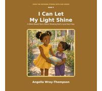 I Can Let My Light Shine: A Bible-Based Story About Showing God’s Love Each Day (Growing Strong with God)