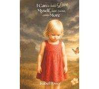 I Can Love Myself, More: The Secrets of a Sensitive, Hypervigilant, Neurodivergent Girl’s Journey of Abuse, Abandonment, Rejection, Survival, Hope, and Healing.