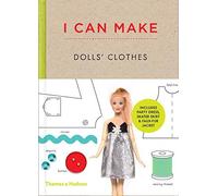 I Can Make Dolls' Clothes: Easy-to-follow patterns to make clothes and accessories for your favourite doll by Louise Scott-Smith (2015-09-14)