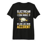 I can Make it Look Like an Accident - Electrician Premium T-Shirt