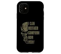 I Can Neither Confirm Nor Deny Glomar Response Skull Design Case for iPhone 11