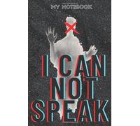 I CAN NOT SPEAK: I CAN NOT Speak , MY NOTEBOOK