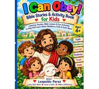 I Can Obey! Bible Stories & Activity Book for Kids: Coloring, Puzzles, Bible Lessons & Fun Activities to Help Kids Learn About Obedience, Faith & God’s Word