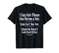 I Can Only Please One Person a Day - Funny Phrase T-Shirt