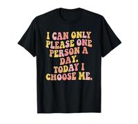 I Can Only Please One Person a Day Funny T-Shirt