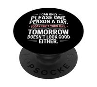 I Can Only Please One Person a Day Sarcastic Phrase PopSockets Adhesive PopGrip
