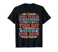 I Can Only Please One Person Per Day - Today Is Not Your Day T-Shirt