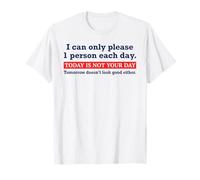 I Can Only Please One Person Today is Not Your Day Funny Pun T-Shirt