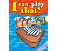 I can play that!: 25 Hymns for the 8 key kalimba (I can play that! Kalimba)