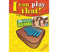 I can play that!: 30+ Easy Songs for the 8 key kalimba