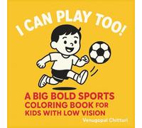 “I Can Play Too!”: A Big Bold Sports Coloring Book for Kids with Low Vision (Big & Bold Coloring Books for Kids with Low Vision)
