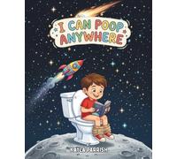 I Can Poop Anywhere: A Funny Potty Training Book for Kids Afraid to Poop Away From Home
