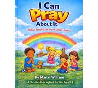 I Can Pray About It: I Can Pray About It: A Christian Coloring Book for Kids Ages 3-8
